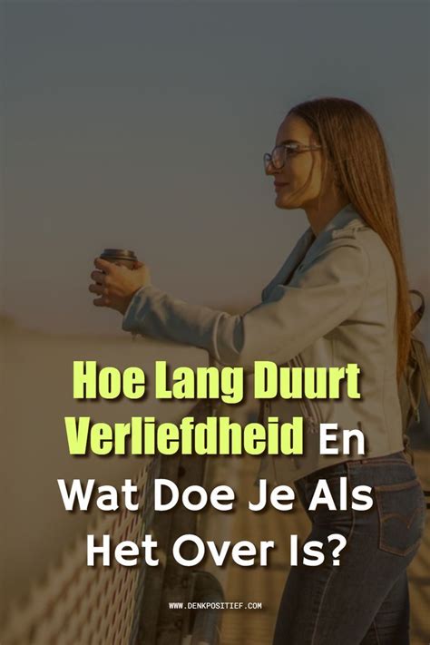 Hoe Lang Duurt Verliefdheid En Wat Doe Je Als Het。